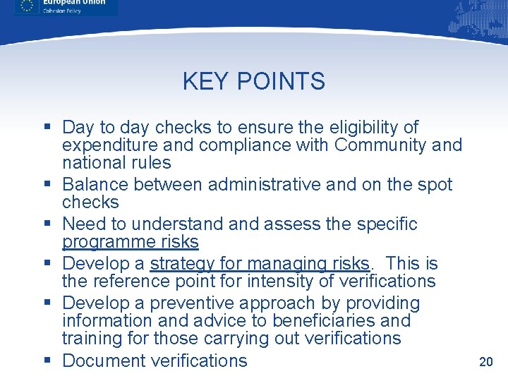 KEY POINTS § Day to day checks to ensure the eligibility of expenditure and