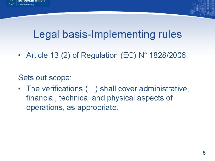 Legal basis-Implementing rules • Article 13 (2) of Regulation (EC) N° 1828/2006: Sets out
