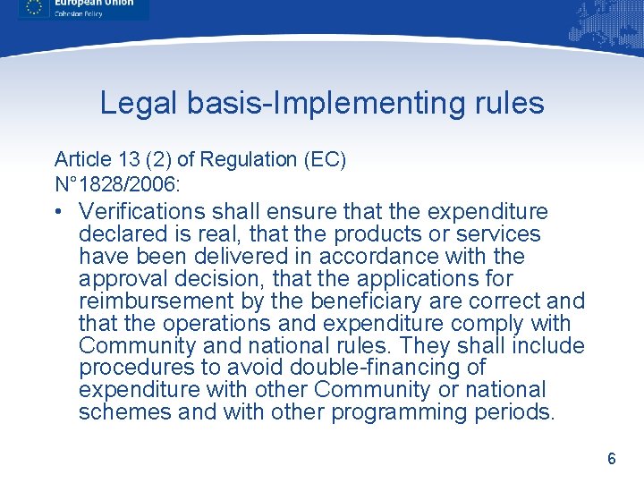 Legal basis-Implementing rules Article 13 (2) of Regulation (EC) N° 1828/2006: • Verifications shall