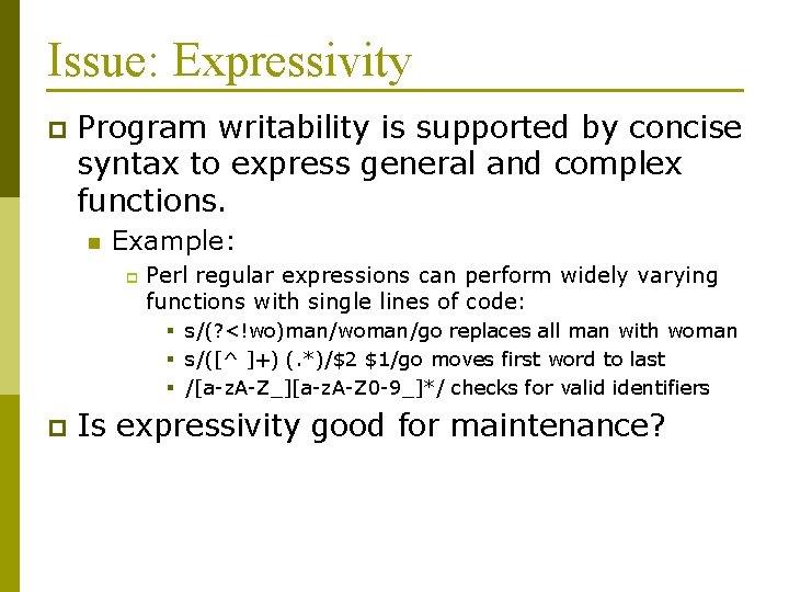 Issue: Expressivity p Program writability is supported by concise syntax to express general and