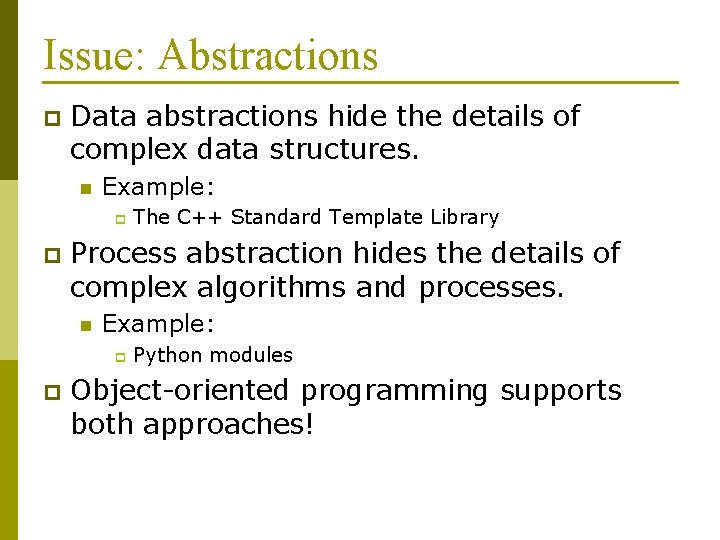 Issue: Abstractions p Data abstractions hide the details of complex data structures. n Example: