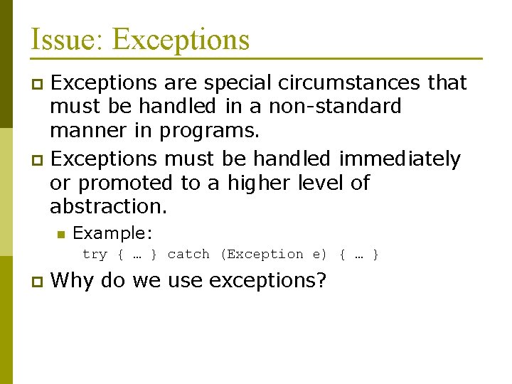 Issue: Exceptions are special circumstances that must be handled in a non-standard manner in