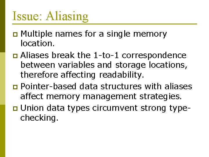 Issue: Aliasing Multiple names for a single memory location. p Aliases break the 1
