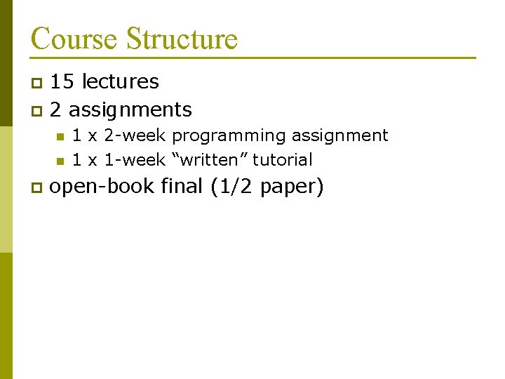 Course Structure 15 lectures p 2 assignments p n n p 1 x 2