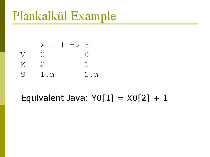 Plankalkül Example | V | K | S | X + 1 => Y