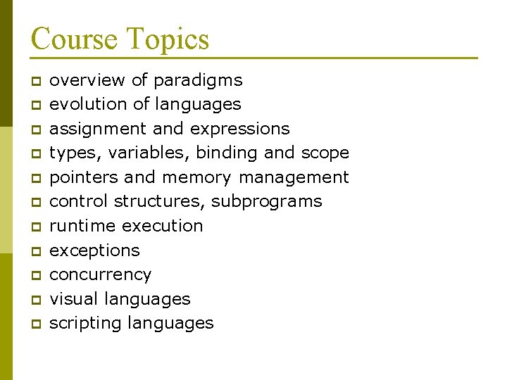 Course Topics p p p overview of paradigms evolution of languages assignment and expressions