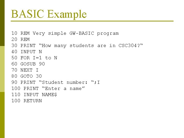 BASIC Example 10 REM Very simple GW-BASIC program 20 REM 30 PRINT “How many