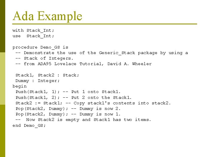 Ada Example with Stack_Int; use Stack_Int; procedure Demo_GS is -- Demonstrate the use of