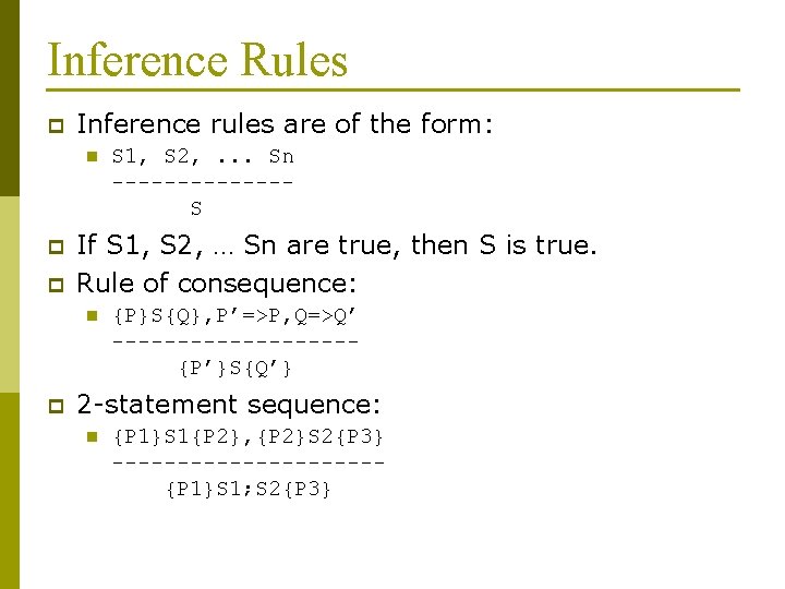 Inference Rules p Inference rules are of the form: n p p If S