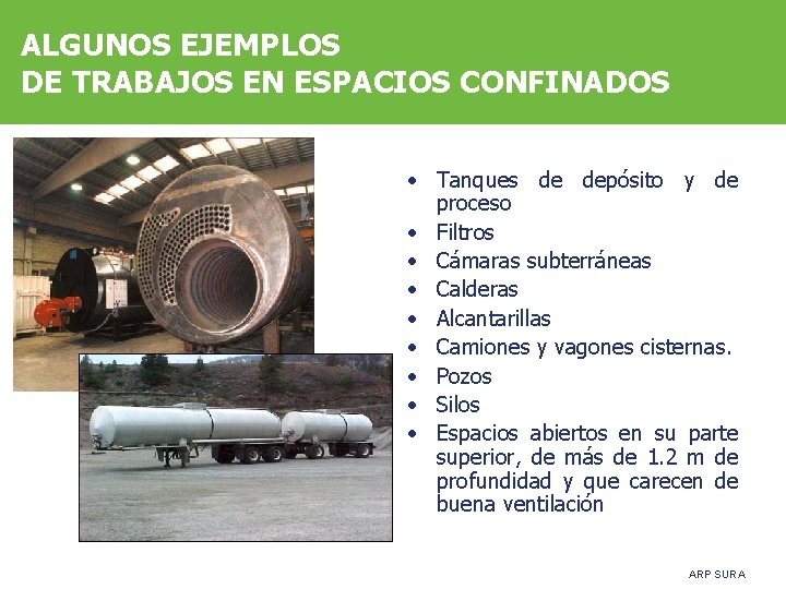 ALGUNOS EJEMPLOS DE TRABAJOS EN ESPACIOS CONFINADOS • Tanques de depósito y de proceso