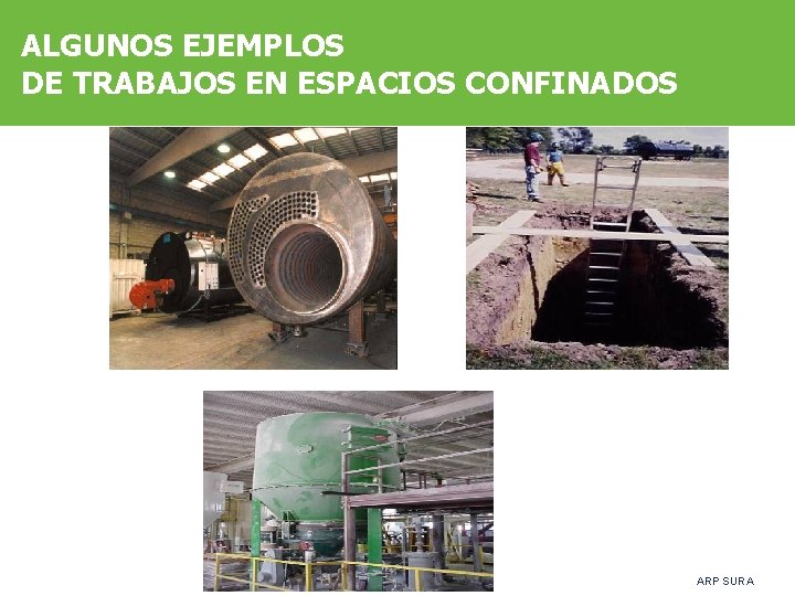 ALGUNOS EJEMPLOS DE TRABAJOS EN ESPACIOS CONFINADOS ARP SURA 