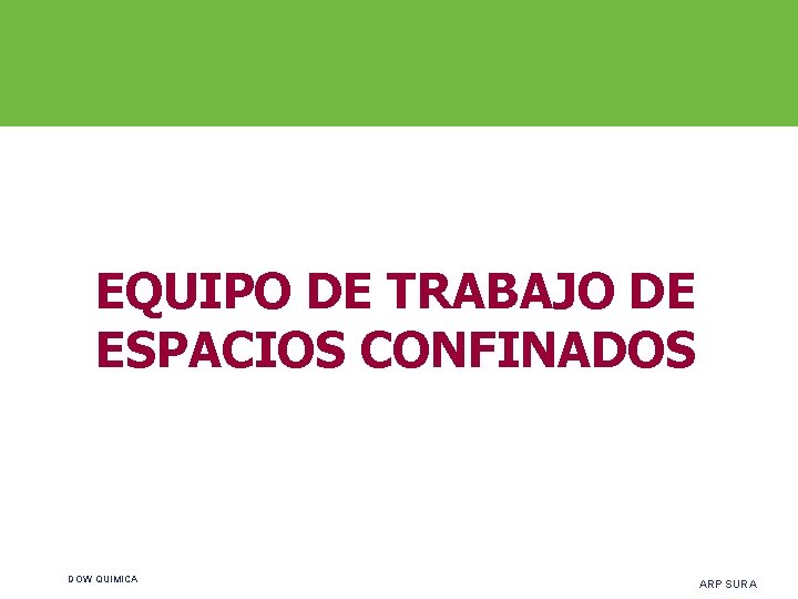 EQUIPO DE TRABAJO DE ESPACIOS CONFINADOS DOW QUIMICA ARP SURA 