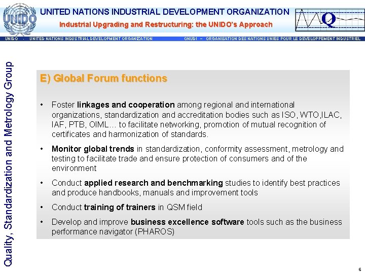 UNITED NATIONS INDUSTRIAL DEVELOPMENT ORGANIZATION Industrial Upgrading and Restructuring: the UNIDO’s Approach Quality, Standardization