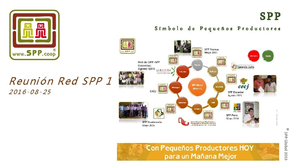 SPP Símbolo de Pequeños Productores Reunión Red SPP 1 2016 -08 -25 ® SPP