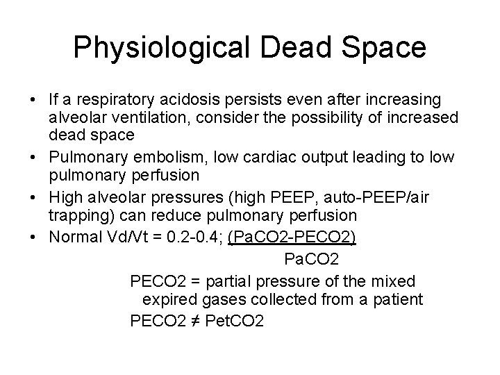 Physiological Dead Space • If a respiratory acidosis persists even after increasing alveolar ventilation, Physiological Dead Space • If a respiratory acidosis persists even after increasing alveolar ventilation,