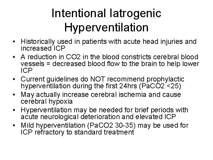 Intentional Iatrogenic Hyperventilation • Historically used in patients with acute head injuries and increased Intentional Iatrogenic Hyperventilation • Historically used in patients with acute head injuries and increased