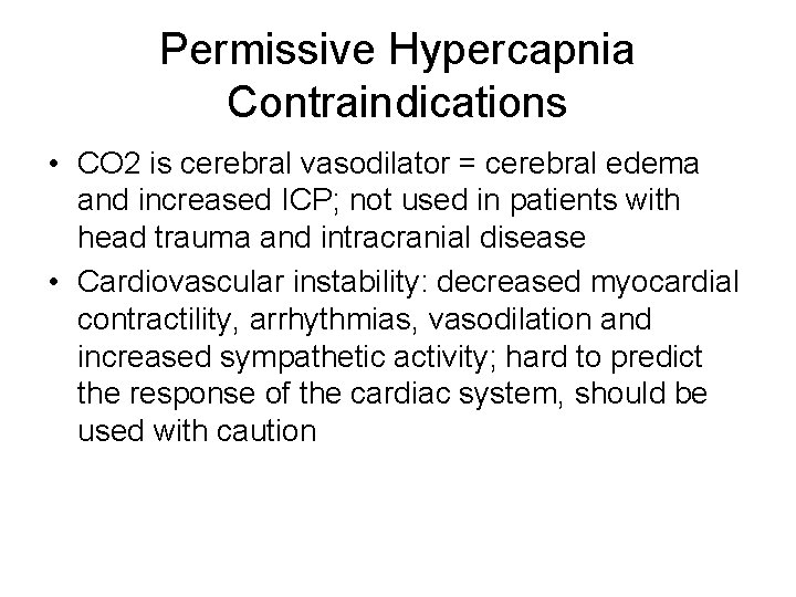 Permissive Hypercapnia Contraindications • CO 2 is cerebral vasodilator = cerebral edema and increased Permissive Hypercapnia Contraindications • CO 2 is cerebral vasodilator = cerebral edema and increased
