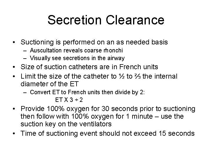 Secretion Clearance • Suctioning is performed on an as needed basis – Auscultation reveals Secretion Clearance • Suctioning is performed on an as needed basis – Auscultation reveals