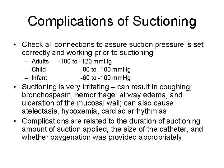 Complications of Suctioning • Check all connections to assure suction pressure is set correctly Complications of Suctioning • Check all connections to assure suction pressure is set correctly