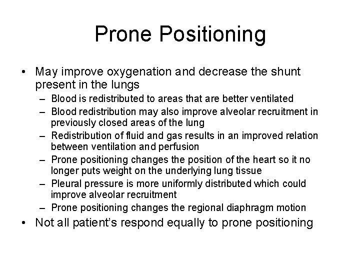 Prone Positioning • May improve oxygenation and decrease the shunt present in the lungs Prone Positioning • May improve oxygenation and decrease the shunt present in the lungs