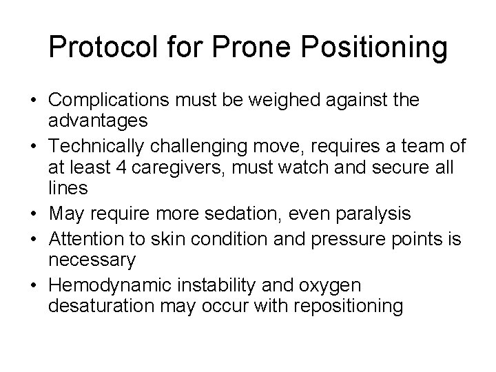 Protocol for Prone Positioning • Complications must be weighed against the advantages • Technically Protocol for Prone Positioning • Complications must be weighed against the advantages • Technically