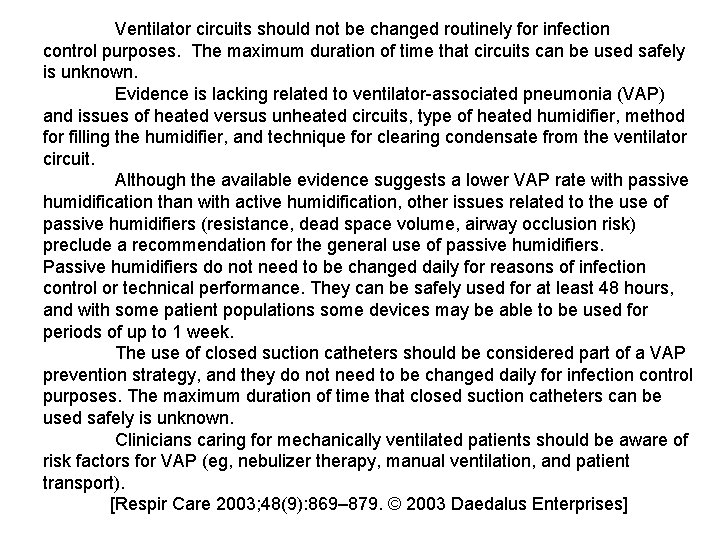 Ventilator circuits should not be changed routinely for infection control purposes. The maximum duration Ventilator circuits should not be changed routinely for infection control purposes. The maximum duration