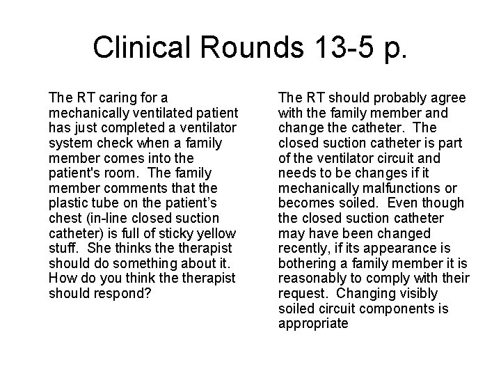 Clinical Rounds 13 -5 p. The RT caring for a mechanically ventilated patient has Clinical Rounds 13 -5 p. The RT caring for a mechanically ventilated patient has