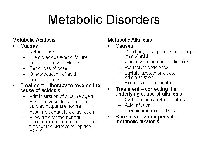 Metabolic Disorders Metabolic Acidosis • Causes – – – • Metabolic Alkalosis • Causes Metabolic Disorders Metabolic Acidosis • Causes – – – • Metabolic Alkalosis • Causes
