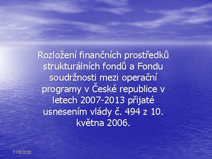 Rozložení finančních prostředků strukturálních fondů a Fondu soudržnosti mezi operační programy v České republice