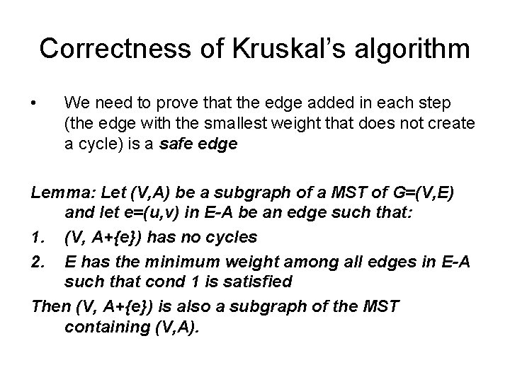 Correctness of Kruskal’s algorithm • We need to prove that the edge added in
