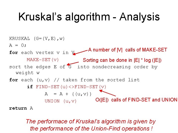 Kruskal’s algorithm - Analysis KRUSKAL (G=(V, E), w) A = 0; A number of