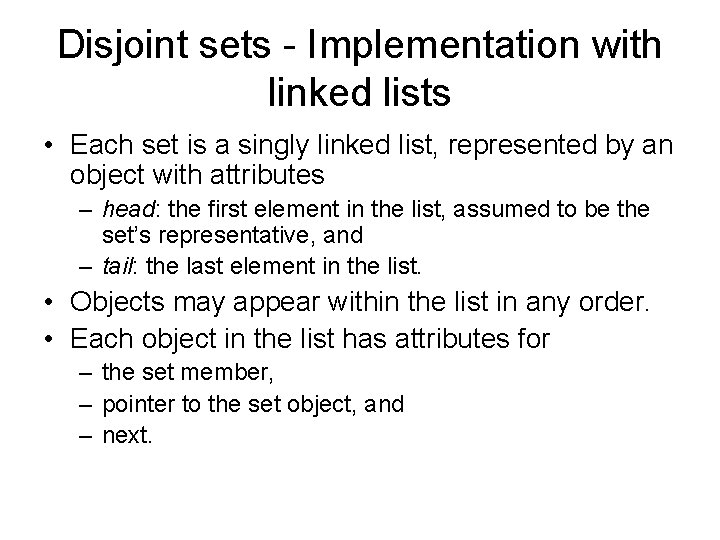 Disjoint sets - Implementation with linked lists • Each set is a singly linked