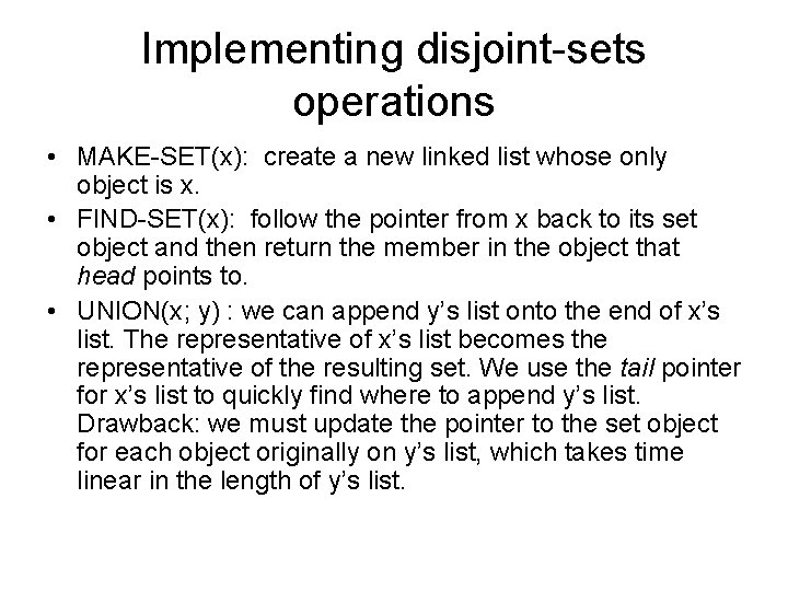 Implementing disjoint-sets operations • MAKE-SET(x): create a new linked list whose only object is