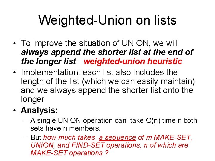 Weighted-Union on lists • To improve the situation of UNION, we will always append