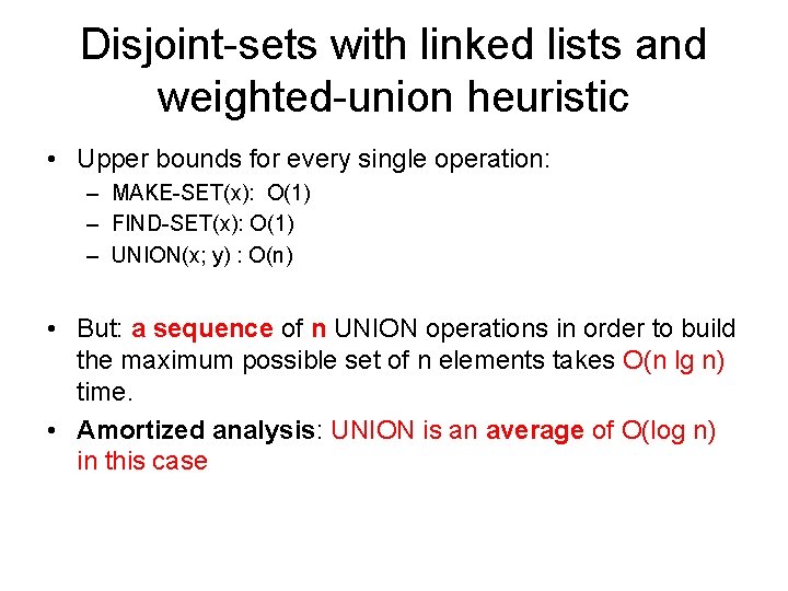 Disjoint-sets with linked lists and weighted-union heuristic • Upper bounds for every single operation: