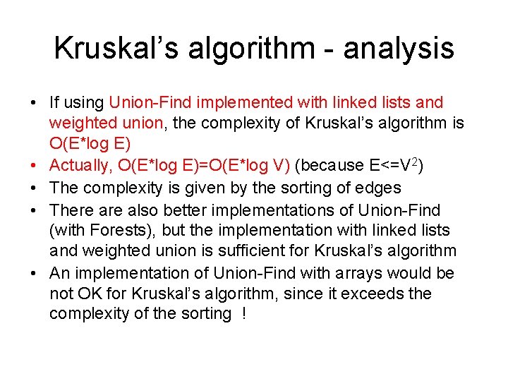 Kruskal’s algorithm - analysis • If using Union-Find implemented with linked lists and weighted