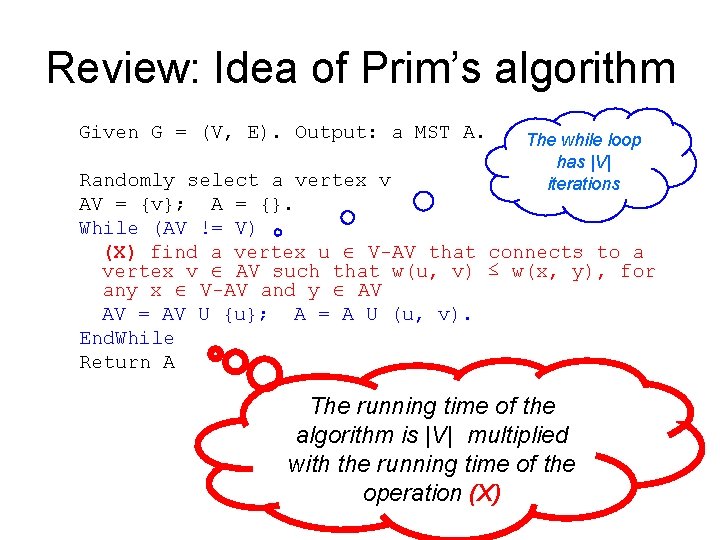 Review: Idea of Prim’s algorithm Given G = (V, E). Output: a MST A.