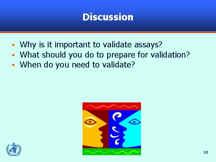 Discussion § § § Why is it important to validate assays? What should you
