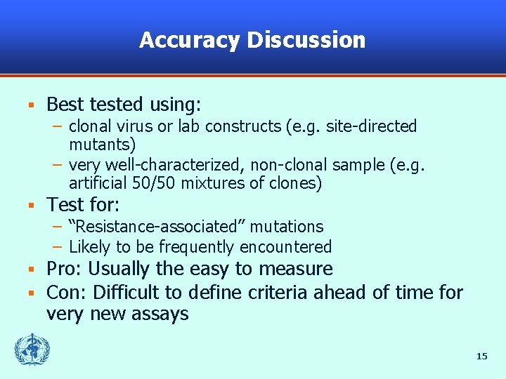 Accuracy Discussion § Best tested using: – clonal virus or lab constructs (e. g.