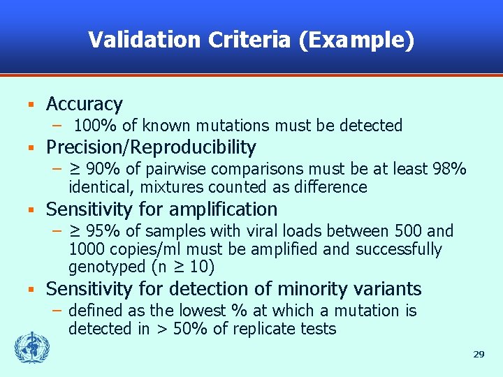 Validation Criteria (Example) § Accuracy – 100% of known mutations must be detected §