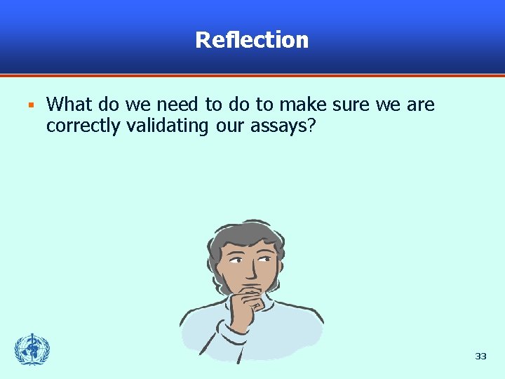 Reflection § What do we need to do to make sure we are correctly