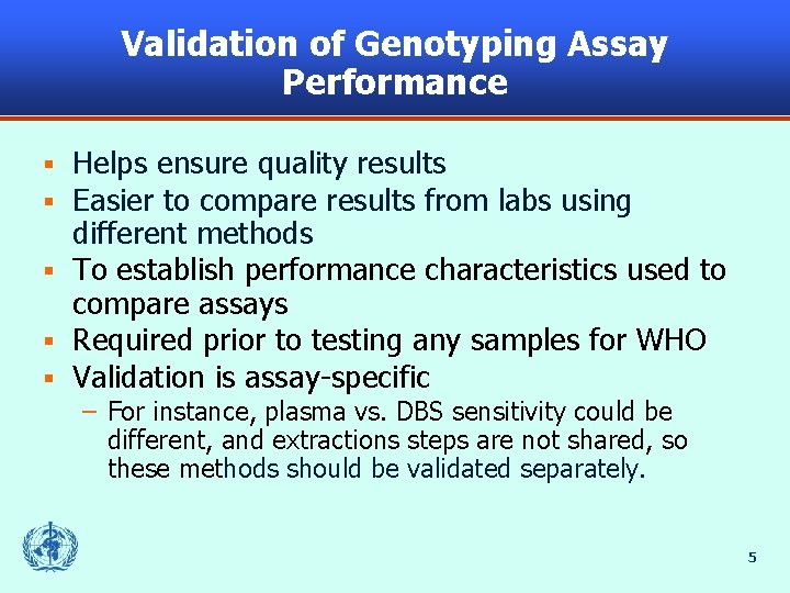 Validation of Genotyping Assay Performance Helps ensure quality results Easier to compare results from