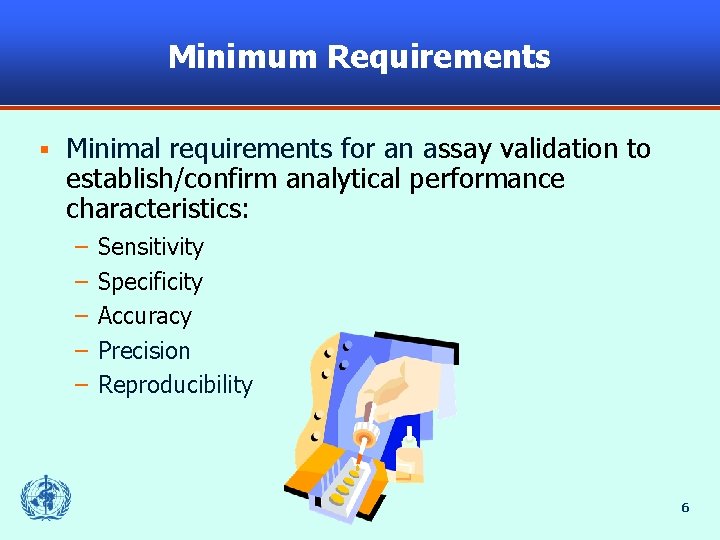 Minimum Requirements § Minimal requirements for an assay validation to establish/confirm analytical performance characteristics: