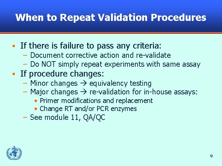 When to Repeat Validation Procedures § If there is failure to pass any criteria: