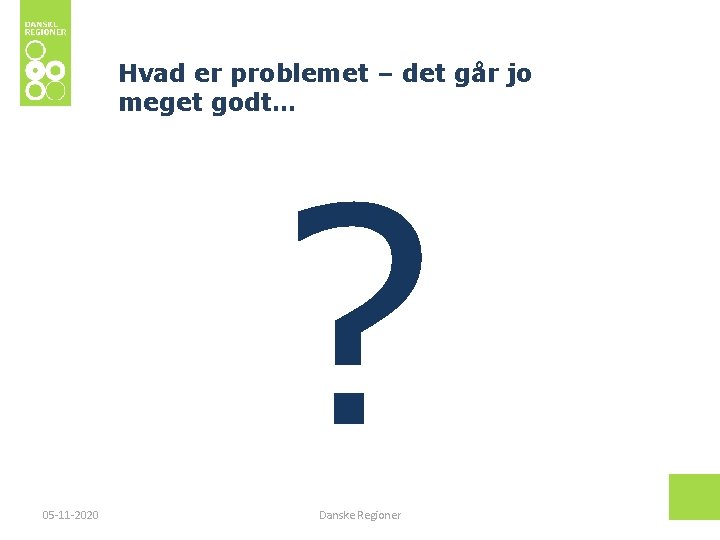 Hvad er problemet – det går jo meget godt… ? 05 -11 -2020 Danske