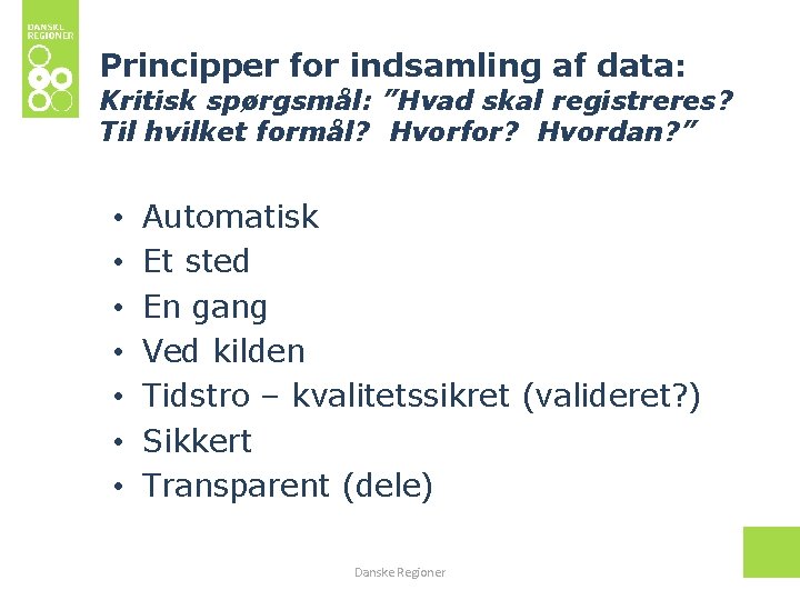 Principper for indsamling af data: Kritisk spørgsmål: ”Hvad skal registreres? Til hvilket formål? Hvorfor?