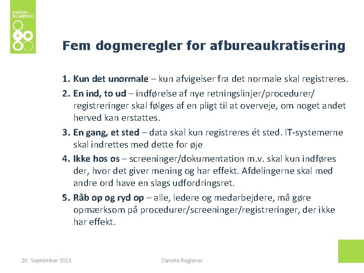 Fem dogmeregler for afbureaukratisering 1. Kun det unormale – kun afvigelser fra det normale