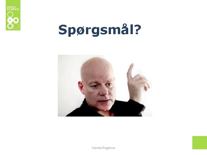 Spørgsmål? Danske Regioner 