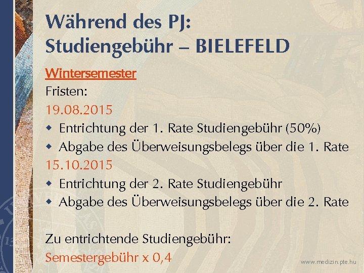 Während des PJ: Studiengebühr – BIELEFELD Wintersemester Fristen: 19. 08. 2015 w Entrichtung der
