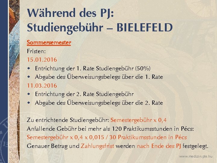 Während des PJ: Studiengebühr – BIELEFELD Sommersemester Fristen: 15. 01. 2016 w Entrichtung der